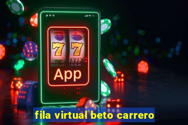 fila virtual beto carrero